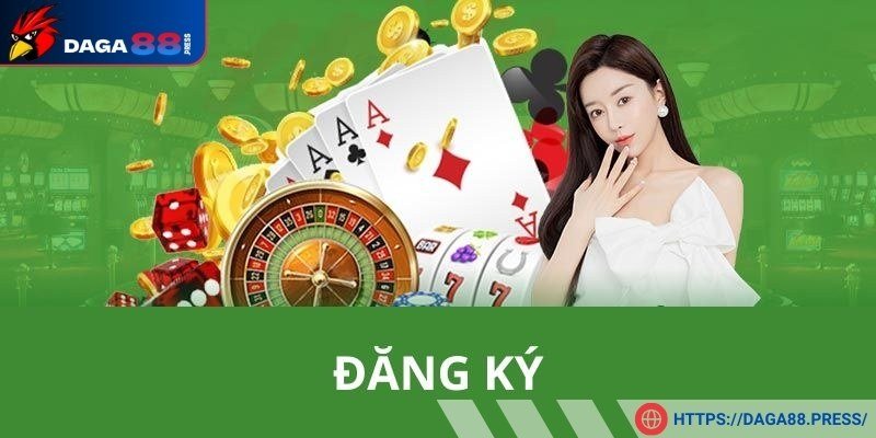 Thông tin cơ bản về hướng dẫn đăng ký DAGA88 